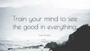 1126410-Paul-Walker-Quote-Train-your-mind-to-see-the-good-in-everything
