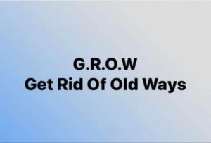 grow-get-rid-of-old-ways