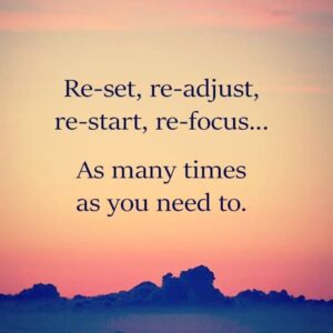 reset-refocus-readjust-restart
